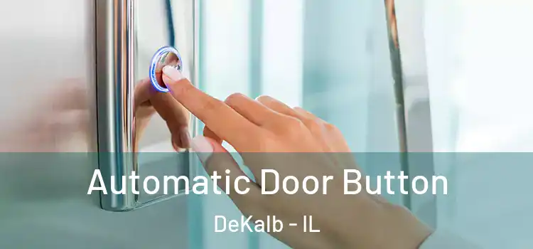 Automatic Door Button DeKalb - IL