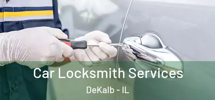  Car Locksmith Services DeKalb - IL