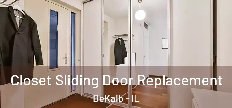 Closet Sliding Door Replacement DeKalb - IL