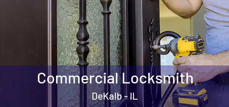 Commercial Locksmith DeKalb - IL