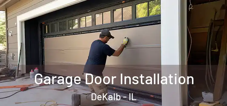  Garage Door Installation DeKalb - IL