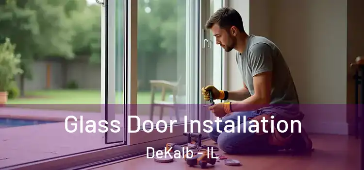 Glass Door Installation DeKalb - IL