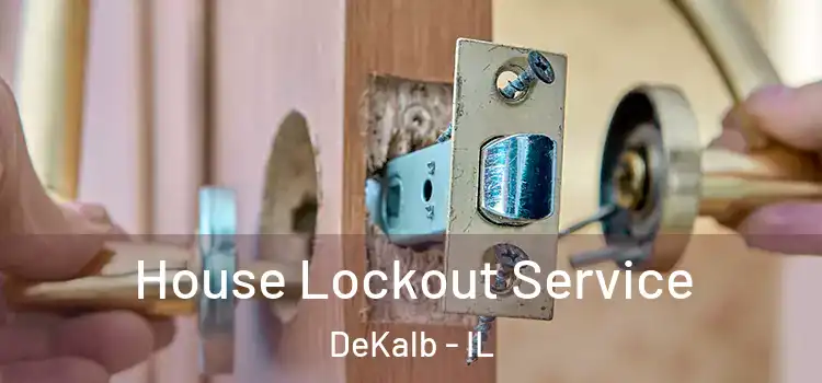 House Lockout Service DeKalb - IL