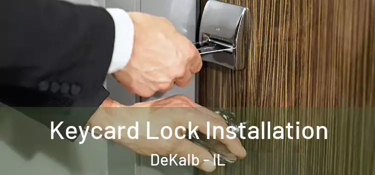 Keycard Lock Installation DeKalb - IL