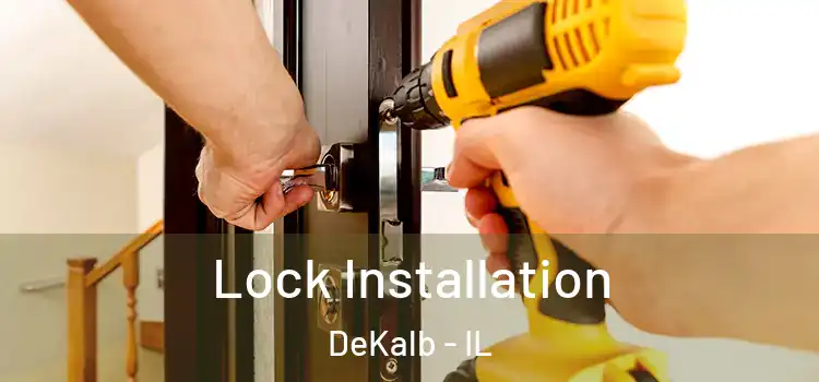  Lock Installation DeKalb - IL