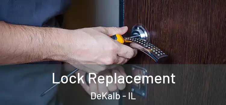 Lock Replacement DeKalb - IL