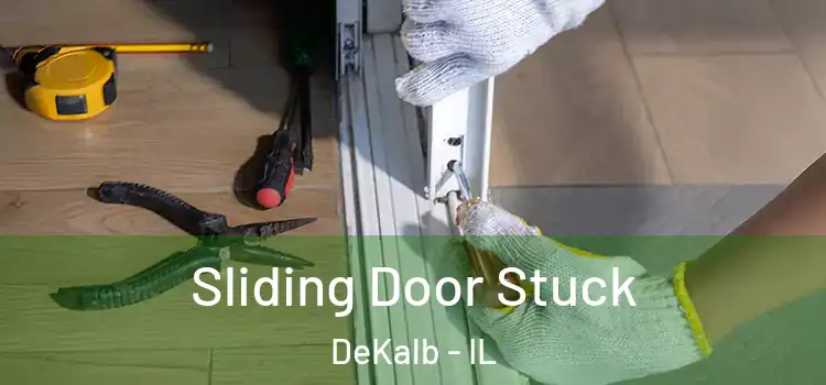 Sliding Door Stuck DeKalb - IL