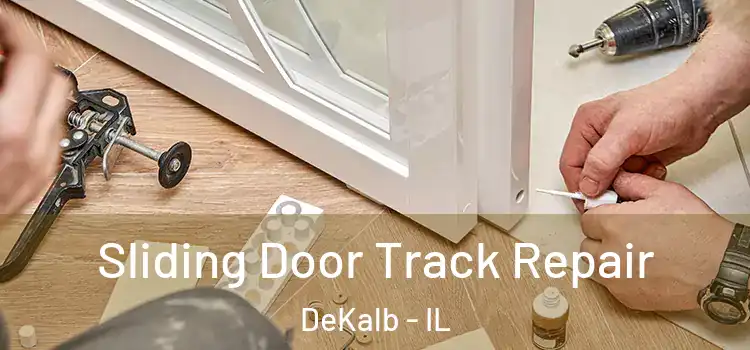 Sliding Door Track Repair DeKalb - IL